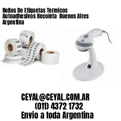Rollos De Etiquetas Termicos Autoadhesivos Recoleta  Buenos Aires Argentina