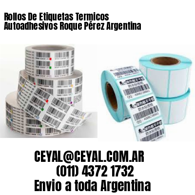 Rollos De Etiquetas Termicos Autoadhesivos Roque Pérez Argentina
