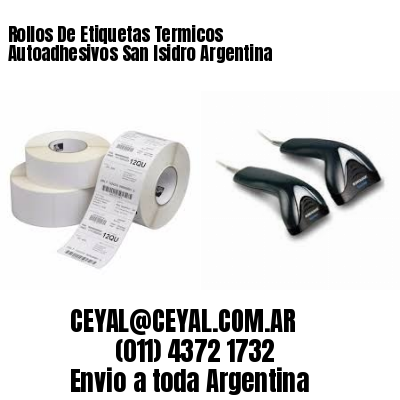 Rollos De Etiquetas Termicos Autoadhesivos San Isidro Argentina