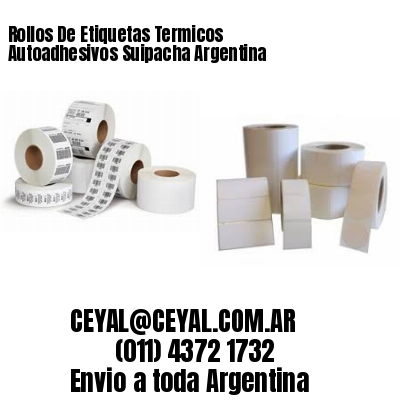 Rollos De Etiquetas Termicos Autoadhesivos Suipacha Argentina