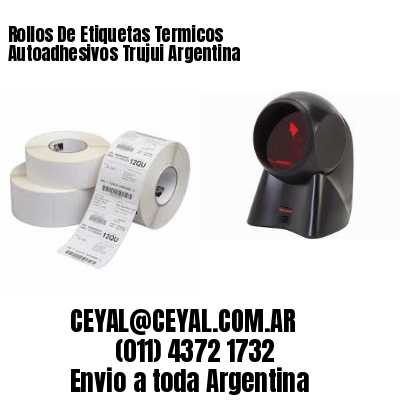 Rollos De Etiquetas Termicos Autoadhesivos Trujui Argentina