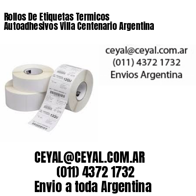 Rollos De Etiquetas Termicos Autoadhesivos Villa Centenario Argentina