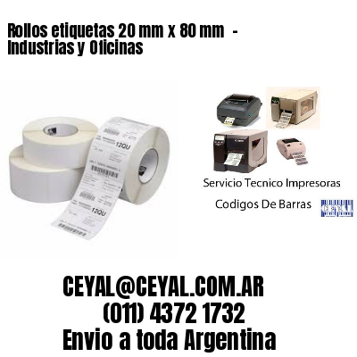 Rollos etiquetas 20 mm x 80 mm  – Industrias y Oficinas