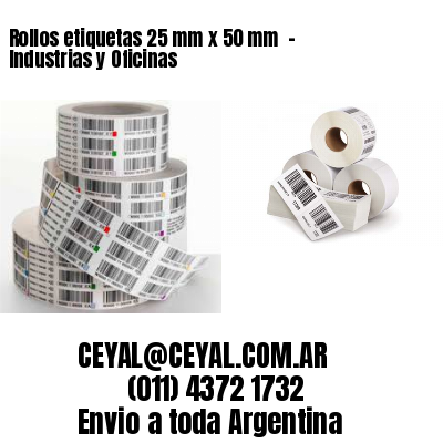 Rollos etiquetas 25 mm x 50 mm  – Industrias y Oficinas
