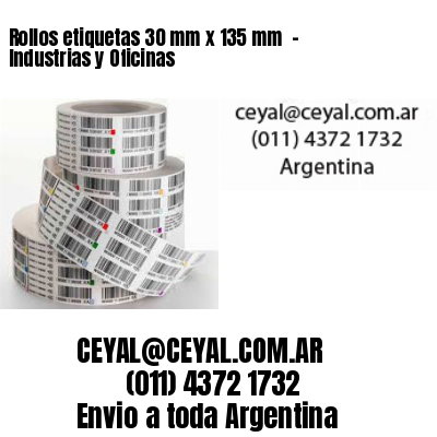 Rollos etiquetas 30 mm x 135 mm  – Industrias y Oficinas