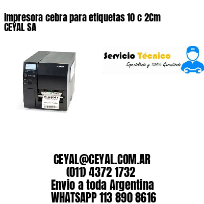 impresora cebra para etiquetas 10 c 2Cm CEYAL SA