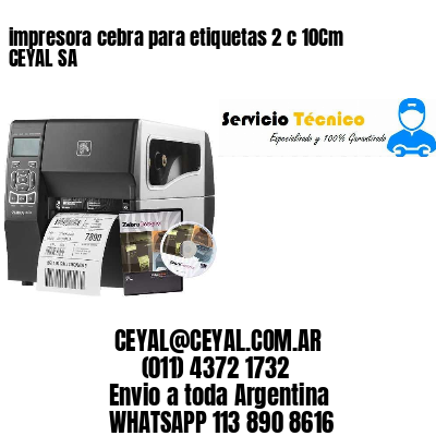 impresora cebra para etiquetas 2 c 10Cm CEYAL SA