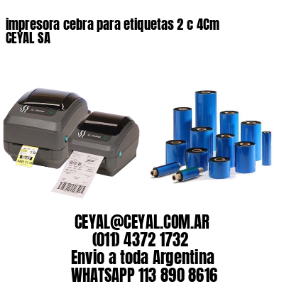 impresora cebra para etiquetas 2 c 4Cm CEYAL SA