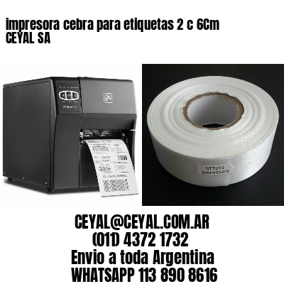 impresora cebra para etiquetas 2 c 6Cm CEYAL SA