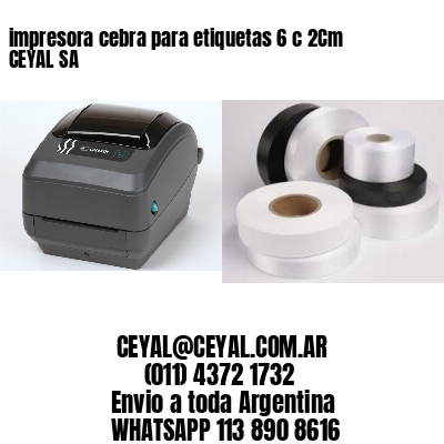 impresora cebra para etiquetas 6 c 2Cm CEYAL SA