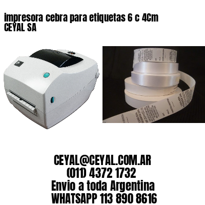 impresora cebra para etiquetas 6 c 4Cm CEYAL SA