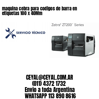 maquina cebra para codigos de barra en etiquetas 100 x 40Mm