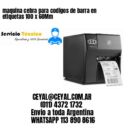 maquina cebra para codigos de barra en etiquetas 100 x 60Mm