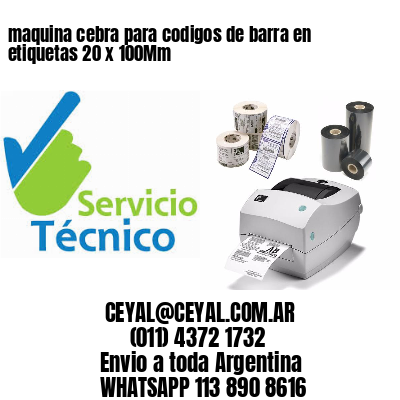 maquina cebra para codigos de barra en etiquetas 20 x 100Mm