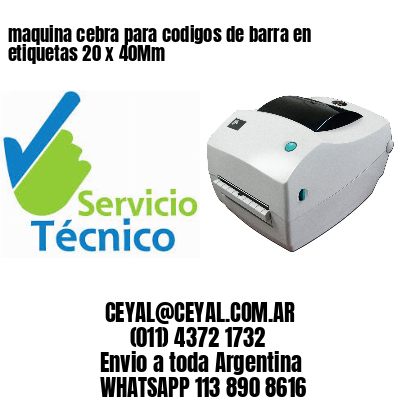 maquina cebra para codigos de barra en etiquetas 20 x 40Mm