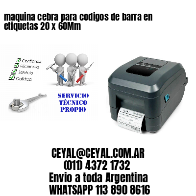 maquina cebra para codigos de barra en etiquetas 20 x 60Mm