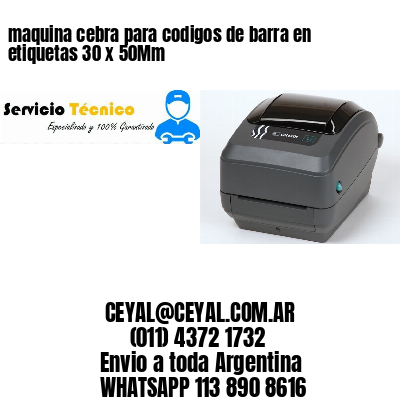 maquina cebra para codigos de barra en etiquetas 30 x 50Mm