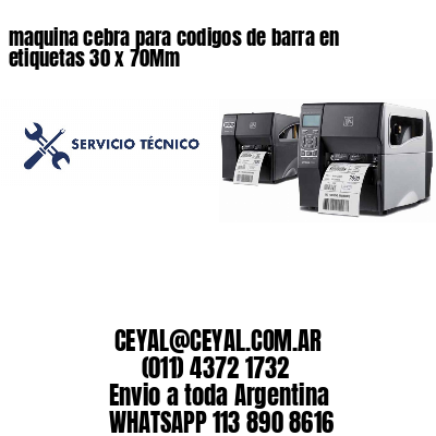 maquina cebra para codigos de barra en etiquetas 30 x 70Mm