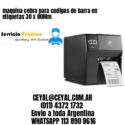 maquina cebra para codigos de barra en etiquetas 30 x 80Mm