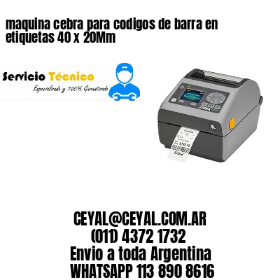 maquina cebra para codigos de barra en etiquetas 40 x 20Mm