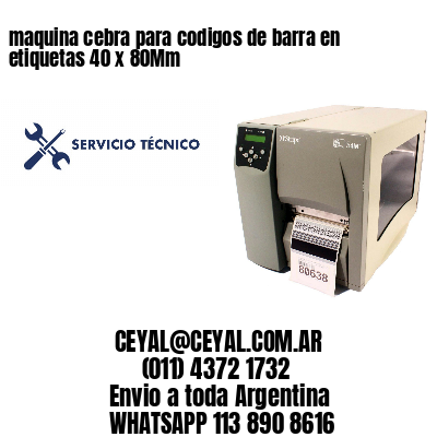 maquina cebra para codigos de barra en etiquetas 40 x 80Mm