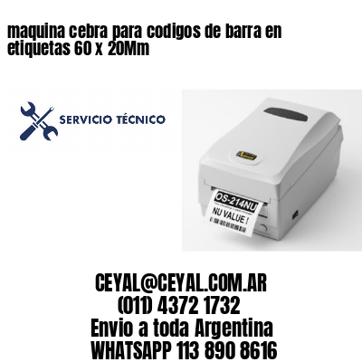 maquina cebra para codigos de barra en etiquetas 60 x 20Mm