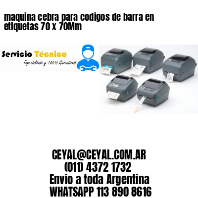 maquina cebra para codigos de barra en etiquetas 70 x 70Mm