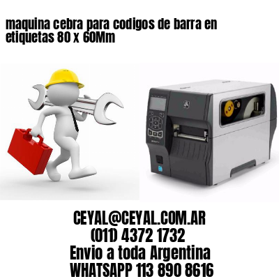 maquina cebra para codigos de barra en etiquetas 80 x 60Mm