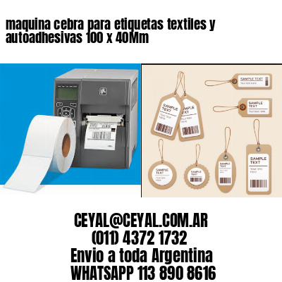 maquina cebra para etiquetas textiles y autoadhesivas 100 x 40Mm