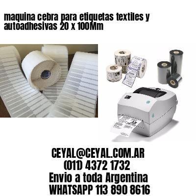 maquina cebra para etiquetas textiles y autoadhesivas 20 x 100Mm