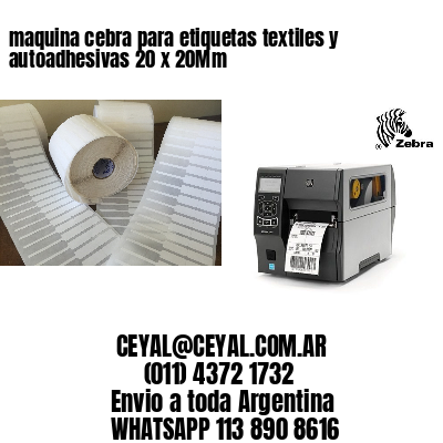 maquina cebra para etiquetas textiles y autoadhesivas 20 x 20Mm