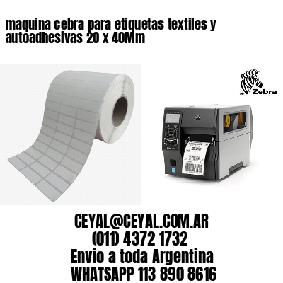 maquina cebra para etiquetas textiles y autoadhesivas 20 x 40Mm