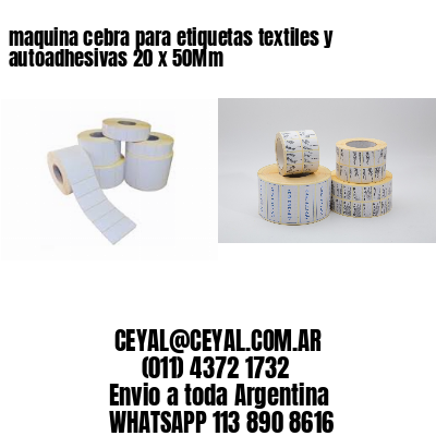 maquina cebra para etiquetas textiles y autoadhesivas 20 x 50Mm