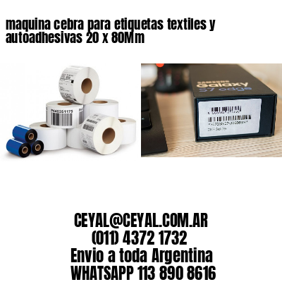 maquina cebra para etiquetas textiles y autoadhesivas 20 x 80Mm