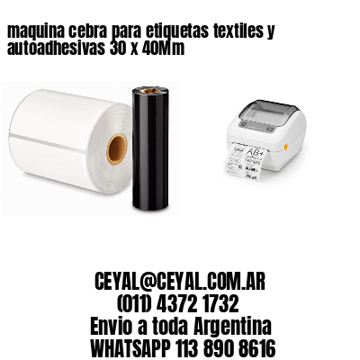maquina cebra para etiquetas textiles y autoadhesivas 30 x 40Mm