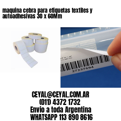 maquina cebra para etiquetas textiles y autoadhesivas 30 x 60Mm