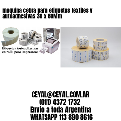 maquina cebra para etiquetas textiles y autoadhesivas 30 x 80Mm