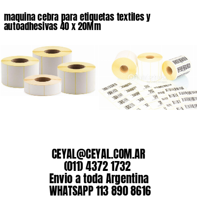 maquina cebra para etiquetas textiles y autoadhesivas 40 x 20Mm