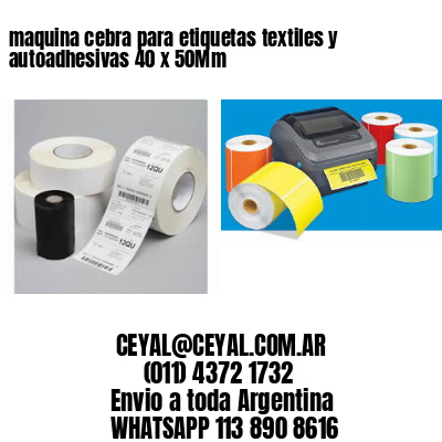 maquina cebra para etiquetas textiles y autoadhesivas 40 x 50Mm