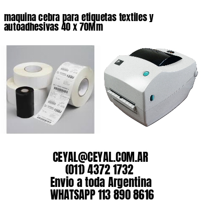 maquina cebra para etiquetas textiles y autoadhesivas 40 x 70Mm