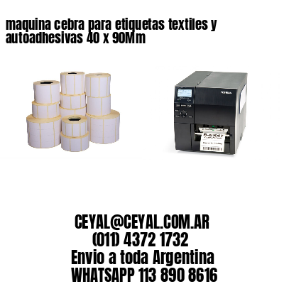 maquina cebra para etiquetas textiles y autoadhesivas 40 x 90Mm