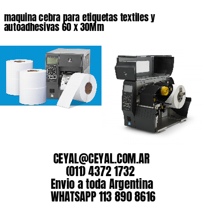maquina cebra para etiquetas textiles y autoadhesivas 60 x 30Mm