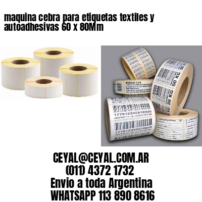 maquina cebra para etiquetas textiles y autoadhesivas 60 x 80Mm