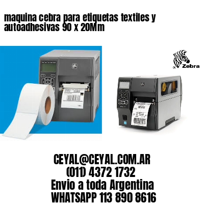 maquina cebra para etiquetas textiles y autoadhesivas 90 x 20Mm