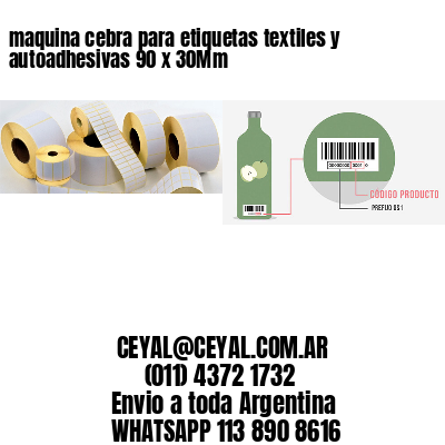 maquina cebra para etiquetas textiles y autoadhesivas 90 x 30Mm