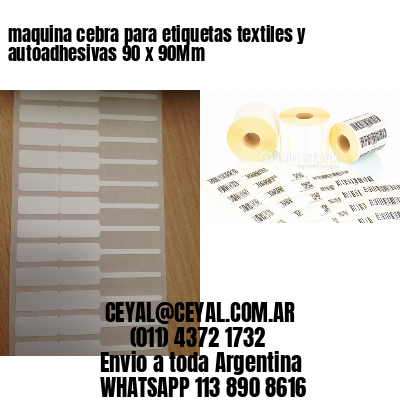 maquina cebra para etiquetas textiles y autoadhesivas 90 x 90Mm