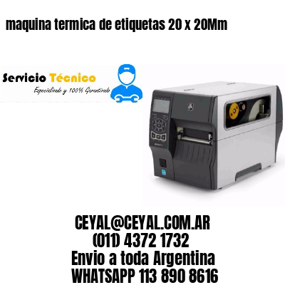 maquina termica de etiquetas 20 x 20Mm