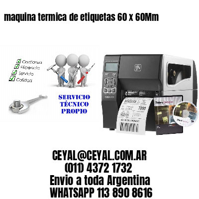 maquina termica de etiquetas 60 x 60Mm