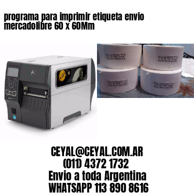 programa para imprimir etiqueta envio mercadolibre 60 x 60Mm