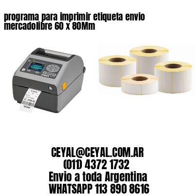 programa para imprimir etiqueta envio mercadolibre 60 x 80Mm